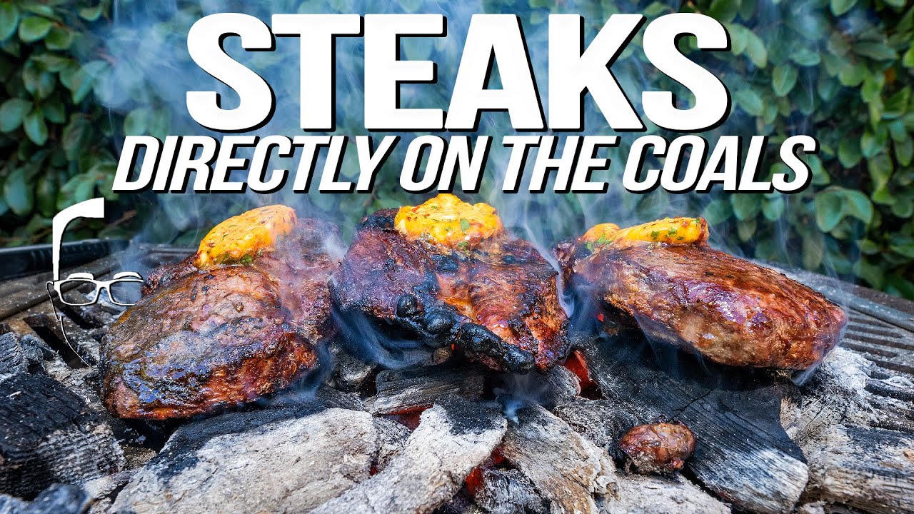 PERFECT STEAKS COOKED DIRECTLY ON THE COALS (PLUS COMPOUND BUTTER