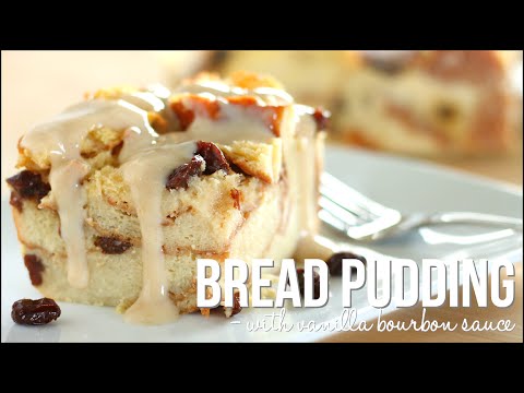 Bread Pudding with Vanilla Bourbon Sauce – Homemade Bread Pudding Recipe!