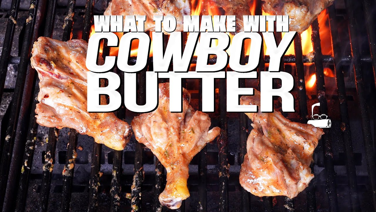 COWBOY BUTTER AND SOME OF THE BEST THINGS YOU CAN MAKE WITH IT… | SAM THE COOKING GUY
