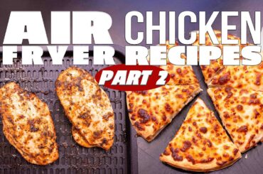 THESE AIR FRYER CHICKEN RECIPES WILL CHANGE YOUR LIFE! (PART 2) | SAM THE COOKING GUY