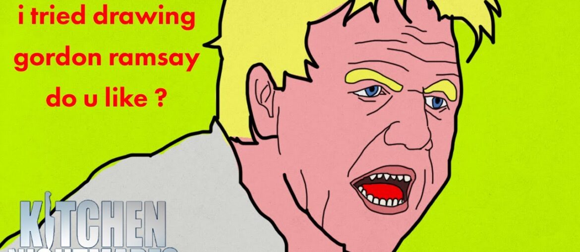 i tried drawing gordon ramsay | Kitchen Nightmares | Gordon Ramsay