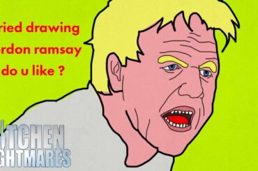 i tried drawing gordon ramsay | Kitchen Nightmares | Gordon Ramsay