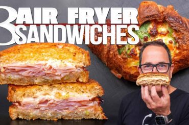 3 NEXT LEVEL DELICIOUS (AND SIMPLE!) SANDWICHES OUT OF THE AIR FRYER | SAM THE COOKING GUY
