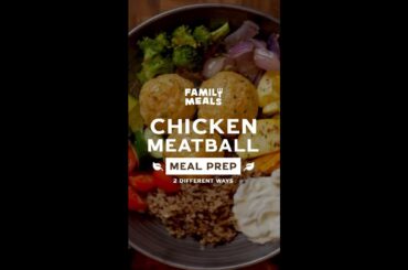 Family Meals: Chicken Meatballs