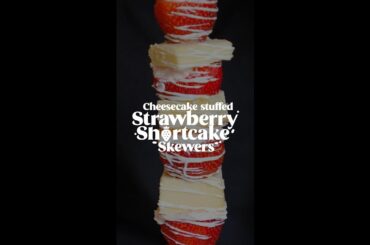 Cheesecake Stuffed Strawberry Shortcake Skewers