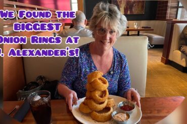 GIANT Onion Rings?! Dining at J. Alexander’s