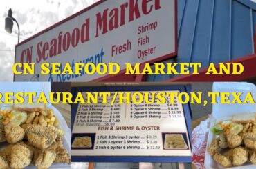 CN SEAFOOD MARKET & RESTAURANT/HOUSTON/An Awesome Hidden Gem That Serves Amazing Fresh Fried Fish
