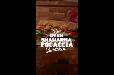 Viral Oven Shawarma Focaccia Sandwich