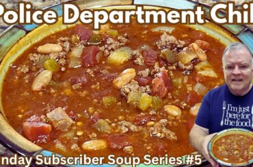 Police Department Chili -Subscriber Soup Series #5- A Hearty Meal with a Bit of Heat!