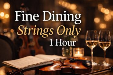 Fine Dining Strings Only | Luxury Ambient Music (1 Hour)