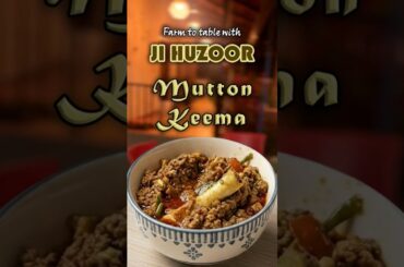 Farm to Table with Ji Huzoor - Mutton Keema | Chef Harpal Singh