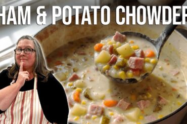 Creamy Ham and Potato Chowder - I've Been Making This For Over 30 Years!