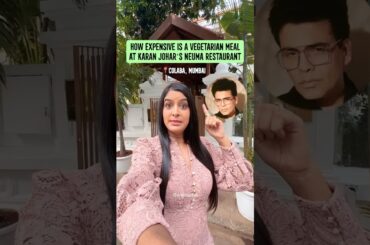 How Expensive Is a Vegetarian Lunch at Karan Johars’s Restaurant Neuma | Anisha Dixit | #shorts