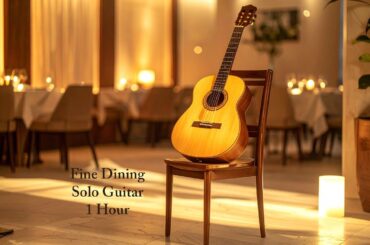 Fine Dining Solo Guitar | Luxury Ambient Music (1 Hour)