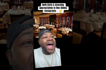 Ruth Chris & dressing appropriately in fine dining restaurants