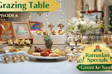 Ramadan Specials with Chef Saadat | Final Episode | Grazing Table