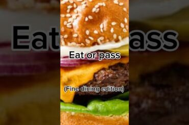 Eat or pass: fine dining edition