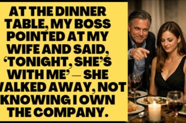 At the Dinner Table, My Boss Pointed at My Wife and Said, ‘Tonight, She’s With Me’ — She #cheating
