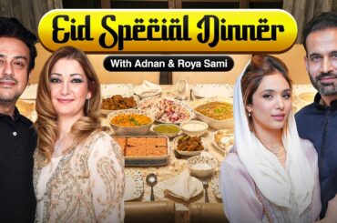 Eid special dinner with Adnan Sami & Roya Sami | The delicious menu? | Adnan's soulful music