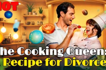 🆕🍴The Cooking Queen: A Recipe for Divorce #drama #romantic #englishdrama #cooking #reelsshorts