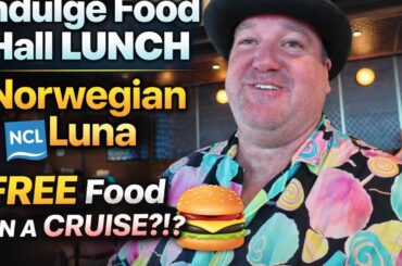 Indulge Food Hall Lunch On Norwegian Luna! 🍔🍜 Is This NCL’s BEST Free Food?