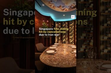 Singapore fine-dining hit by cancellations due to Iran war