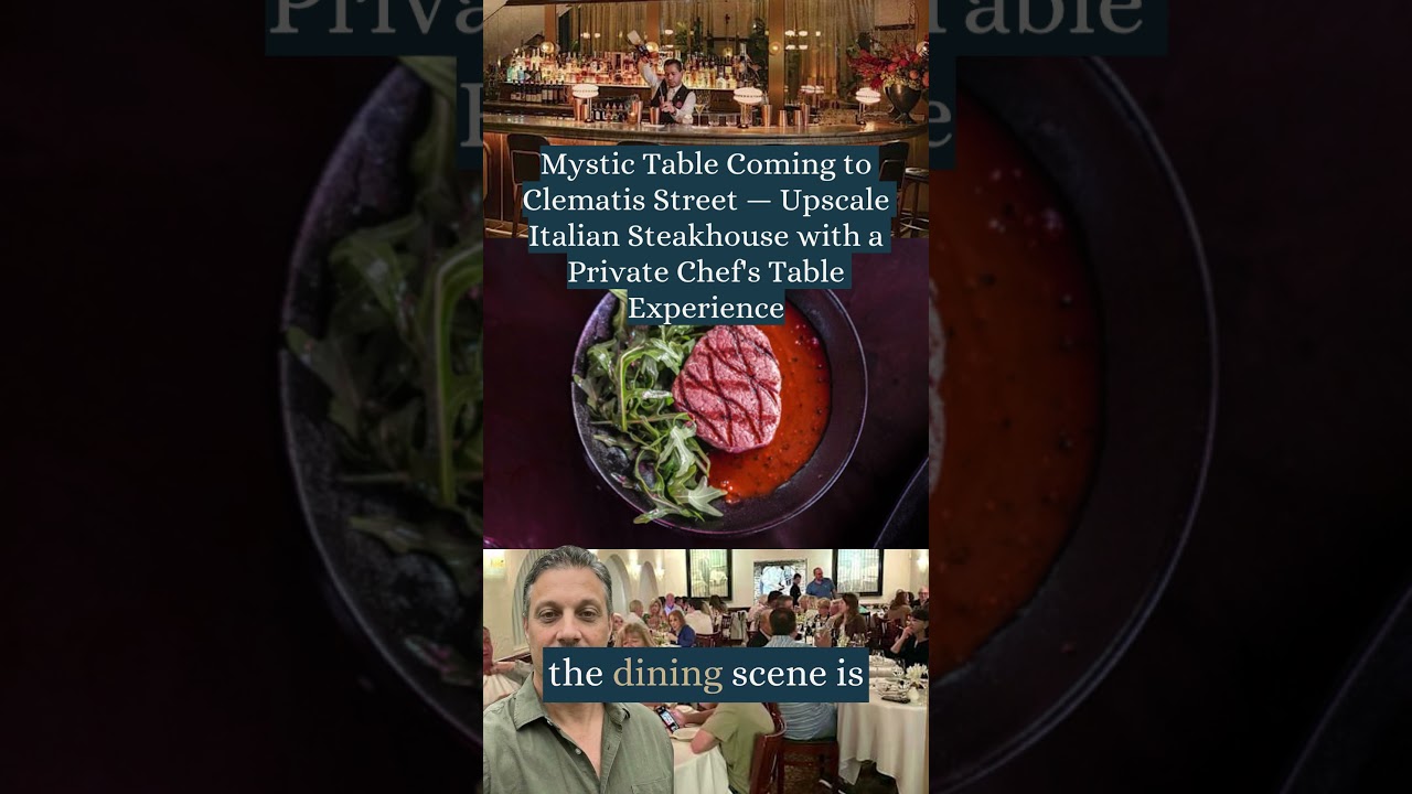 Mystic Table Coming to Clematis Street — Upscale Italian Steakhouse with a Private Chef’s Table Expe Mystic Table Coming to Clematis Street — Upscale Italian Steakhouse with a Private Chef's Table Expe