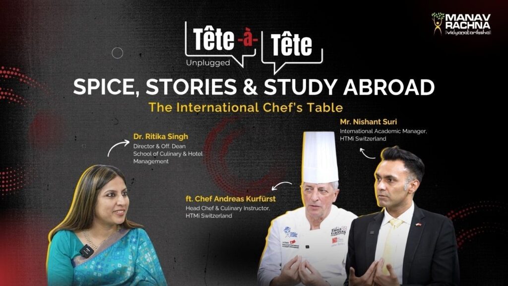 Spice, Stories & Study Abroad: The International Chef’s Table | Tête-à-Tête Unplugged | Manav Rachna