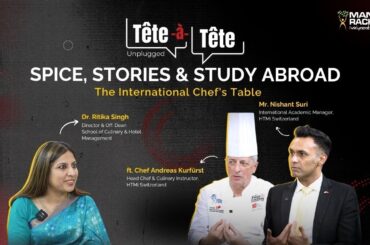 Spice, Stories & Study Abroad: The International Chef’s Table | Tête-à-Tête Unplugged | Manav Rachna