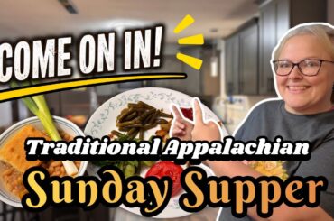 Come On In! Traditional Appalachian Sunday Supper | Simple Southern Cooking