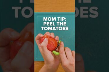 Mom Tip- Always Peel Your Tomatoes 🍅