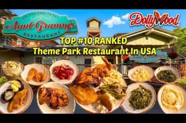 Aunt Granny’s Restaurant Review At Dollywood (#10 Ranked Theme Park Restaurant) Pigeon Forge TN