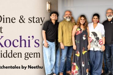 Dine & stay at Kochi’s hidden gem | Kitchentales by Neethu