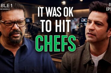 Kunal Kapur: Brutal Kitchens, Fame & Faking It On MasterChef | Table 1 with Vir Sanghvi