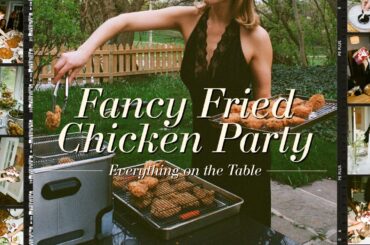 Host a Fancy Fried Chicken Dinner Party with me!│ENTIRE PROCESS