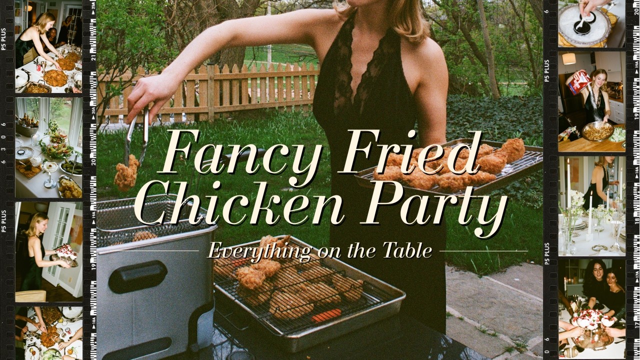 Host a Fancy Fried Chicken Dinner Party with me!│ENTIRE PROCESS Host a Fancy Fried Chicken Dinner Party with me!│ENTIRE PROCESS