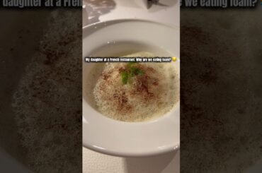 French fine dining through my daughter eyes Mom, why did they servers foam? #lunch  #soup