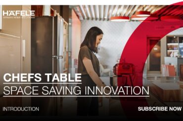 HAFELE CHEFS TABLE - SPACE SAVING INNOVATION