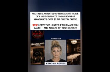 Waitress arrested for locking table of 8 in private dining room over $0 tip on $784 check ❤️❤️
