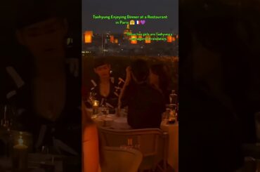Taehyung Enjoying Dinner at a Restaurant in Paris😍💜