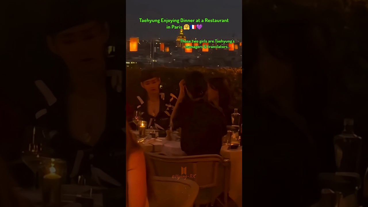 Taehyung Enjoying Dinner at a Restaurant in Parisππ Taehyung Enjoying Dinner at a Restaurant in Parisππ