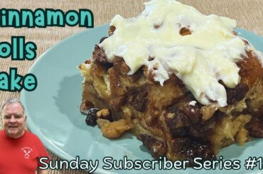 Cinnamon Roll Bake - A Supercharged Take on Normal Cinnamon Rolls!  Sunday Subscriber Series #127