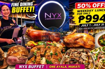 [4K] NYX BUFFET FINE DINING LUXURY BUFFET FOOD TOUR | 50% OFF! Premium Buffet at One Ayala Makati!