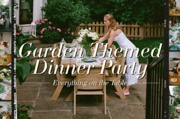HOST A GARDEN THEMED DINNER PARTY WITH ME | ENTIRE PROCESS