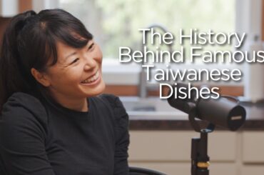 The Thousand-Year History of Famous Taiwanese Dishes Ft. Vivian Ku