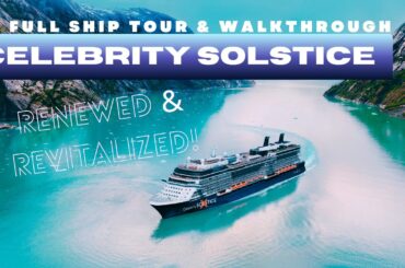 REVITALIZED! Celebrity Solstice | 2026 Full Walkthrough Ship Tour & Review 4K | Celebrity Cruises