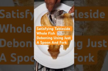 Satisfying Tableside Whole Fish Deboning Using Just A Spoon And Fork