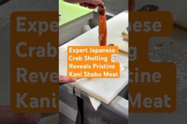 Expert Japanese Crab Shelling Reveals Pristine Kani Shabu Meat
