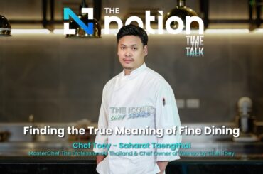 Finding the True Meaning of Fine Dining - Saharat Taengthai I Time to Talk EP.69