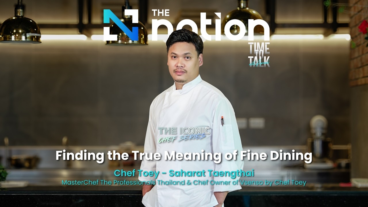 Finding the True Meaning of Fine Dining – Saharat Taengthai I Time to Talk EP.69 Finding the True Meaning of Fine Dining - Saharat Taengthai I Time to Talk EP.69